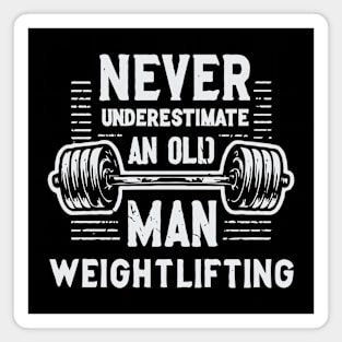 Never Underestimate An Old Man Weightlifting, Gym. Magnet